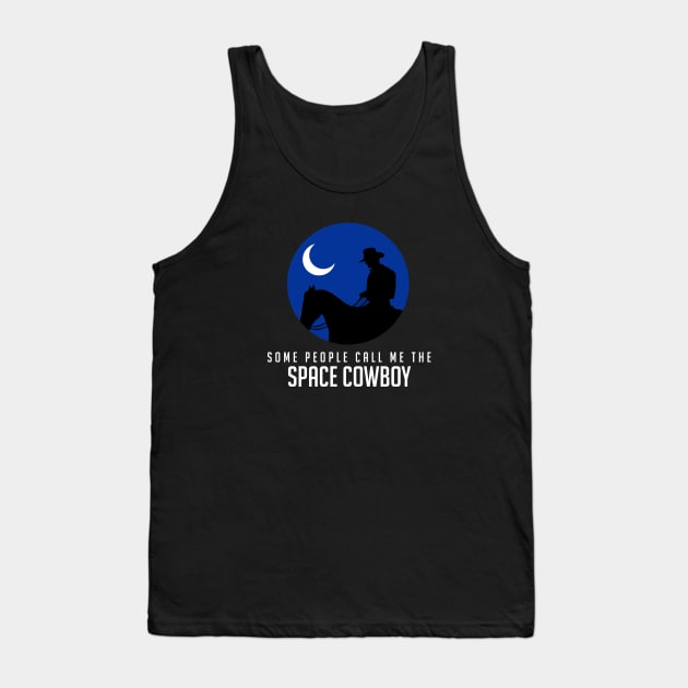 Some people call me the space cowboy Tank Top by BodinStreet